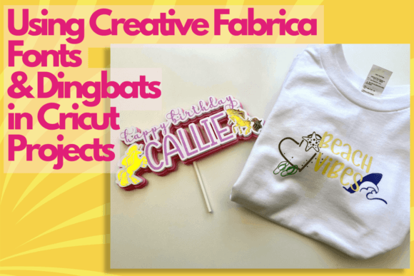 Download Using Creative Fabrica Fonts & Dingbats in Cricut Projects - Project Collection